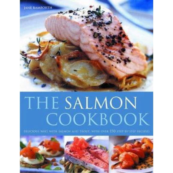Pre-Owned Salmon Cookbook: Delicious ways with salmon and trout, with over 150 step-by-step recipes (Hardcover) 0754815153 9780754815150