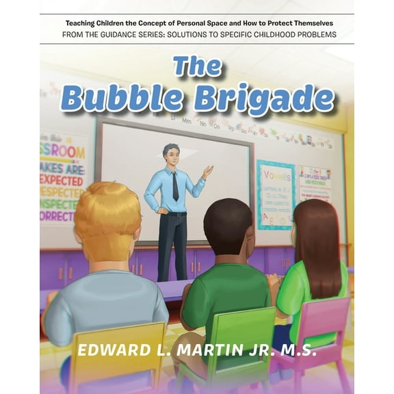 The Bubble Brigade: Teaching Children the Concept of Personal Space and how to Protect Themselves, (Paperback)