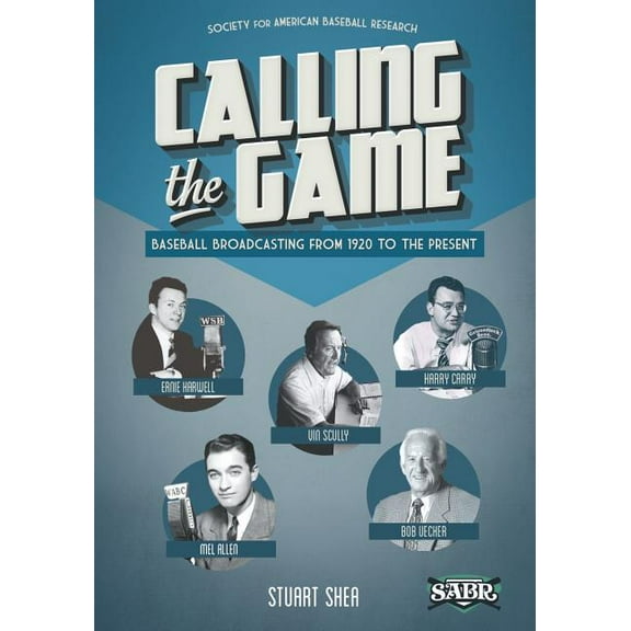 Calling the Game: Baseball Broadcasting from 1920 to the Present (Paperback) by Gary Gillette, Stuart Shea
