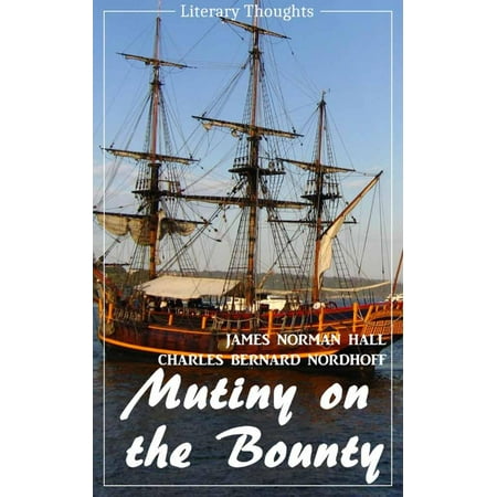 Mutiny Bounty Ship Mutiny on the Bounty (James Norman Hall & Charles Bernard Nordhoff) (Literary Thoughts Edition) - eBook ()