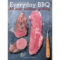 Everyday BBQ: All Year Outdoor Grilling (Hardcover)