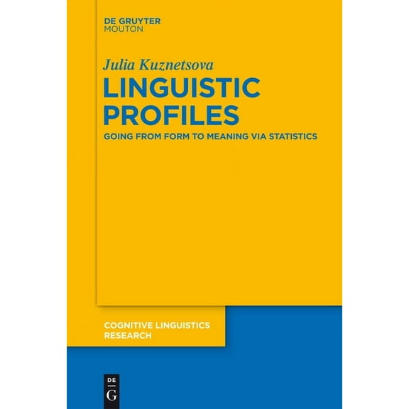 Cognitive Linguistics Research Linguistic Profiles: Going from Form to Meaning Via Statistics, Book 53, (Hardcover)