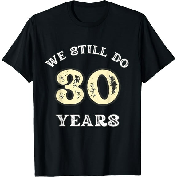 30 Years Of Marriage For Men Gifts 30th Wedding Anniversary T-ShirtMen's and women's gift, black and white T-shirt, size: Extra large S-4XL