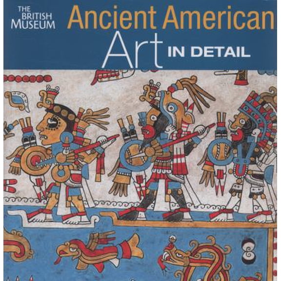 Pre-Owned Ancient American Art in Detail /anglais (Hardcover) 0714125822 9780714125824