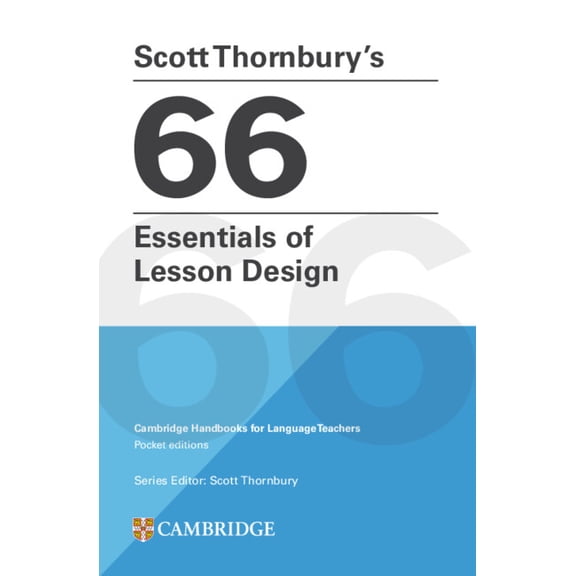 Cambridge Handbooks for Language Teacher Scott Thornbury's 66 Essentials of Lesson Design Paperback, (Paperback)