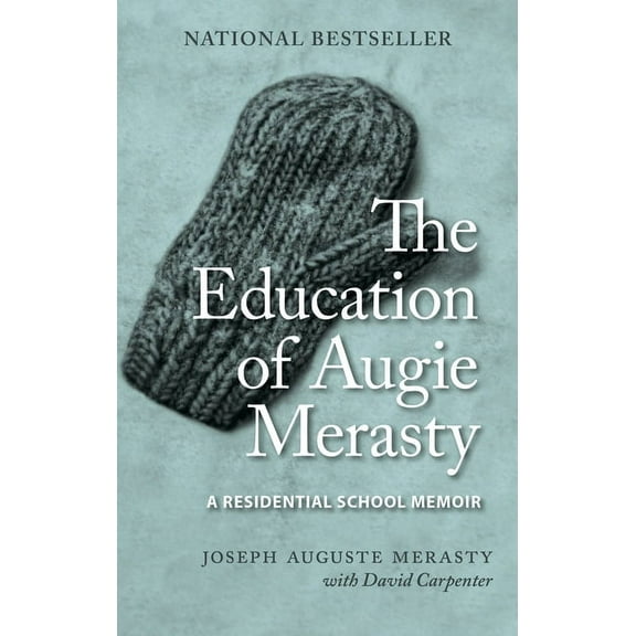 Regina Collection The Education of Augie Merasty: A Residential School Memoir - New Edition, Book 16, (Paperback)