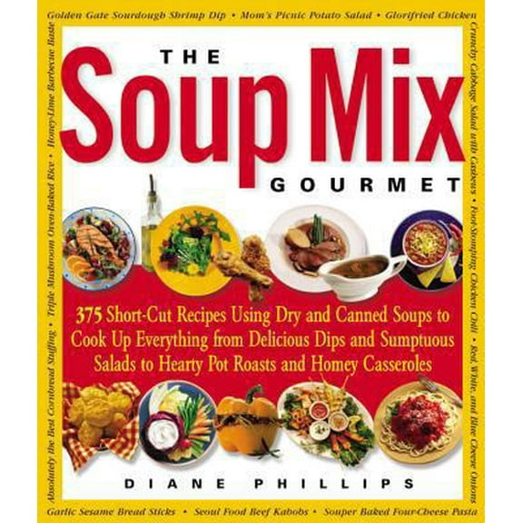 Pre-Owned The Soup Mix Gourmet: 375 Short-Cut Recipes Using Dry and Canned Soups to Cook Up Everything from Delicious Dips and Sumptuous Salads to Hearty Pot R... (Paperback) 1558322094 9781558322097