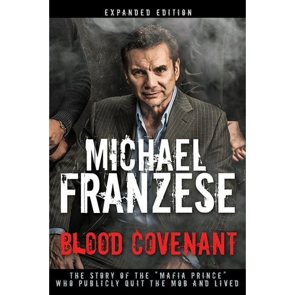 Blood Covenant: The Story of the Mafia Prince Who Publicly Quit the Mob and Lived, (Hardcover)