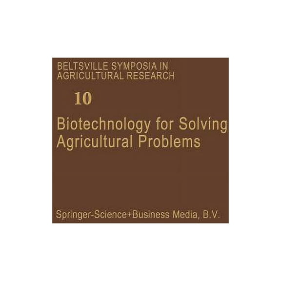Beltsville Symposia in Agricultural Rese Biotechnology for Solving Agricultural Problems, Book 10, (Paperback)