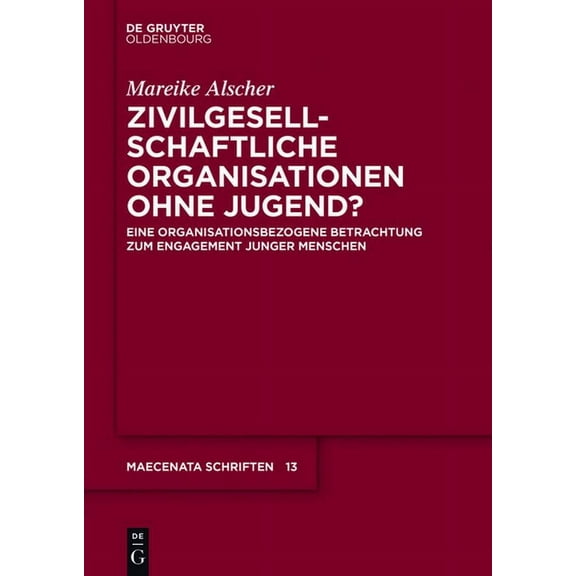 Maecenata Schriften Zivilgesellschaftliche Organisationen ohne Jugend?, Book 13, (Paperback)