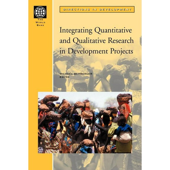 Directions in Development Integrating Quantitative and Qualitative Research in Development Projects, (Paperback)