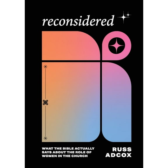 Reconsidered: What the Bible Actually Says About the Role of Women in the Church (Paperback)