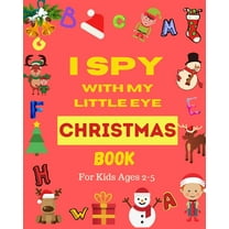 I Spy With My Little Eye Christmas Book For Kids Ages 2-5: Can You Find Santa, Snowman and Reindeer? A Fun Interactive X, (Paperback)