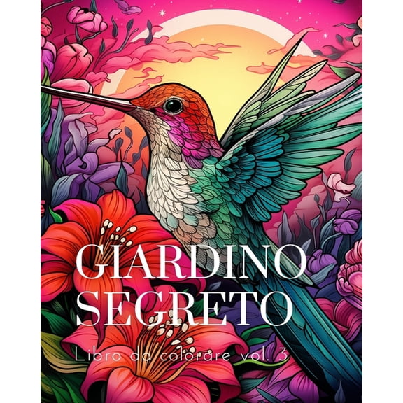 Libro da colorare del Giardino Segreto vol.3: Un libro da colorare per adulti con scene di giardini magici, adorabili, (Paperback)