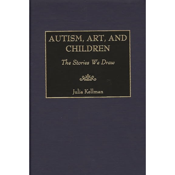 Autism, Art, and Children: The Stories We Draw, (Hardcover)