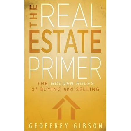 Estate Rouge - The Real Estate Primer: The Golden Rules of Buying and Selling