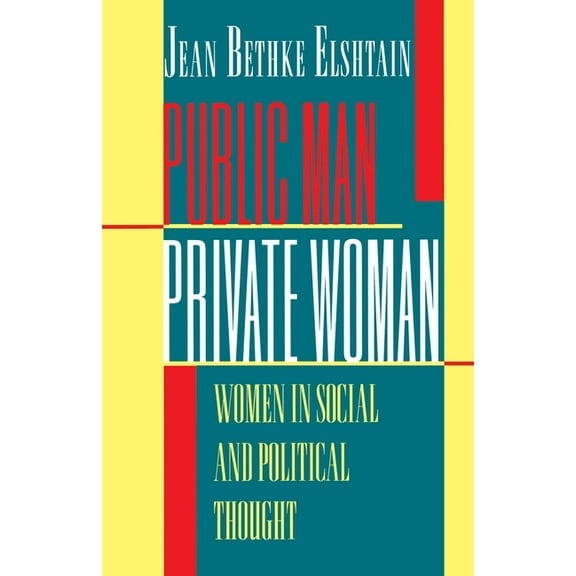 Public Man, Private Woman: Women in Social and Political Thought - Second Edition, (Paperback)