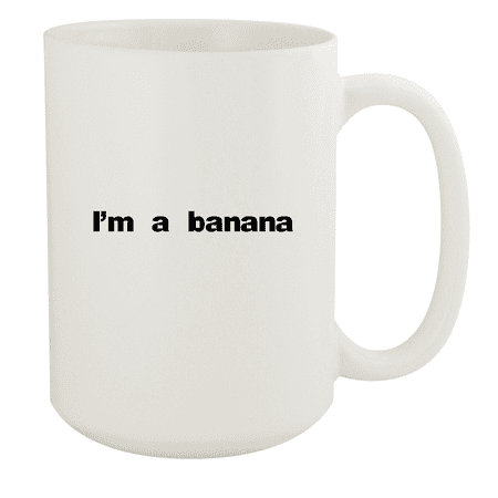 

I m A Banana - 15oz Ceramic White Coffee Mug