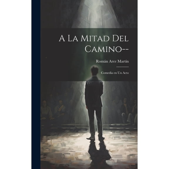 A la mitad del camino--: Comedia en un acto (Hardcover)