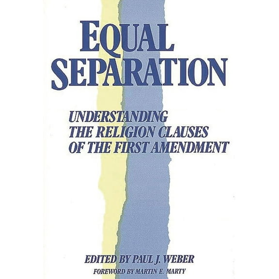 Contributions in Legal Studies Equal Separation: Understanding the Religion Clauses of the First Amendment, Book 58, (Hardcover)