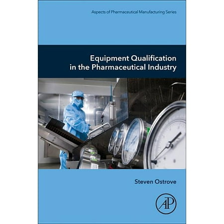 UPC: 9780128175682 | Aspects of Pharmaceutical Manufacturing: Equipment Qualification in the Pharmaceutical Industry (Paperback)