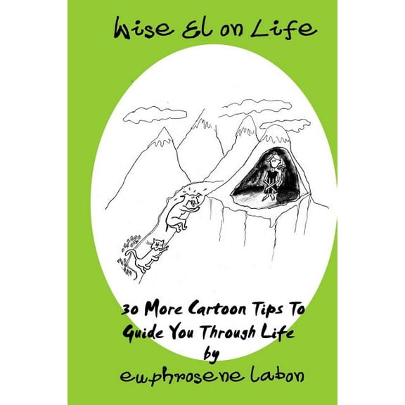 Wise El on Life: 30 More Cartoon Tips To Guide You Through Life., (Paperback)