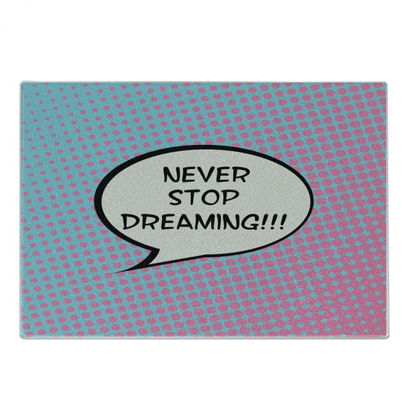 Saying Cutting Board, Retro Never Stop Dreaming Pop Art Thinking Bubble Ombre Digital Polka Dots Motivation, Decorative Tempered Glass Cutting and Serving Board, Small Size, Blue Pink, by Ambesonne