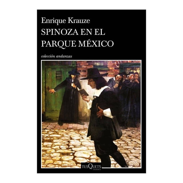 Spinoza en el Parque México Tusquets Enrique Krauze