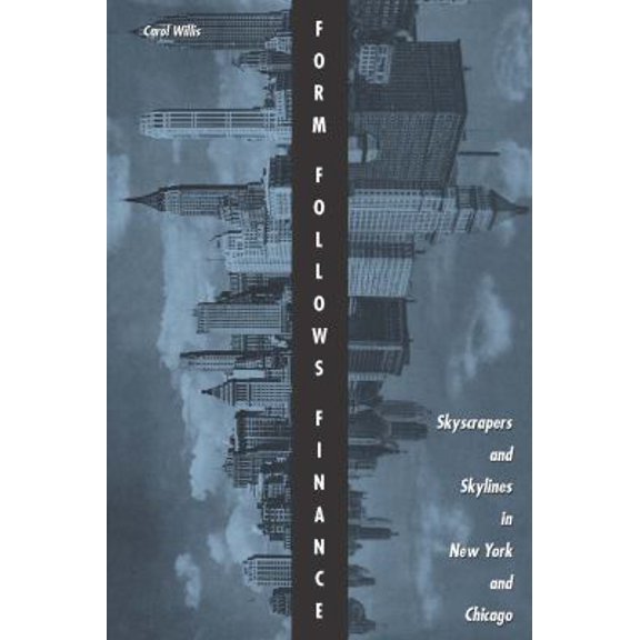Pre-Owned Form Follows Finance: Skyscrapers and Skylines in New York and Chicago (Paperback) 1568980442 9781568980447