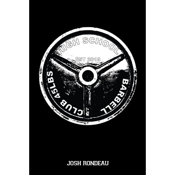 High School Barbell Club  Paperback  Josh Rondeau, Josh Rondeau