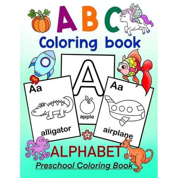 ABC 123 Workbook for Toddlers and Presch ABC Coloring Book - ALPHABET Preschool Coloring Book: Fun Coloring Book for Toddlers, Preschoolers and Kindergartners. K, (Paperback)