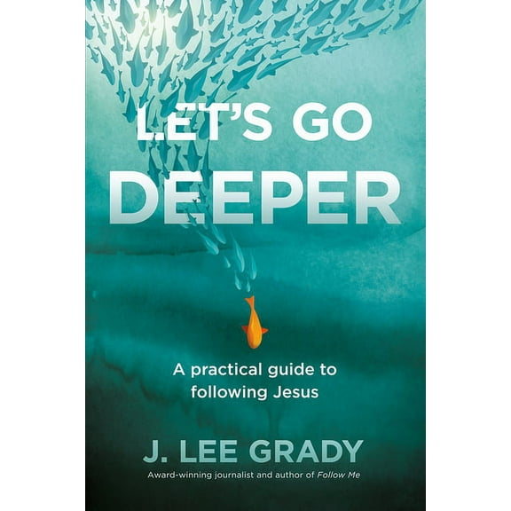 Let's Go Deeper: A Practical Guide to Following Jesus, (Paperback)