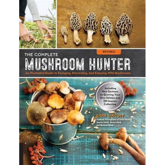 Pre-Owned The Complete Mushroom Hunter, Revised: Illustrated Guide to Foraging, Harvesting, and Enjoying Wild Mushrooms - Including new sections on growing your own Paperback