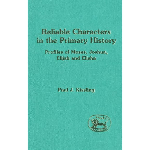 Library of Hebrew Bible/Old Testament St Reliable Characters in the Primary History: Profiles of Moses, Joshua, Elijah and Elisha, Book 224, (Hardcover)