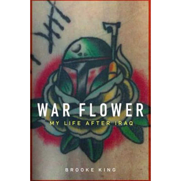Pre-Owned War Flower : My Life after Iraq (Hardcover)