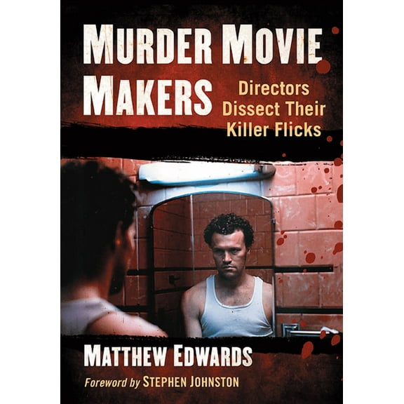 Murder Movie Makers: Directors Dissect Their Killer Flicks, (Paperback)