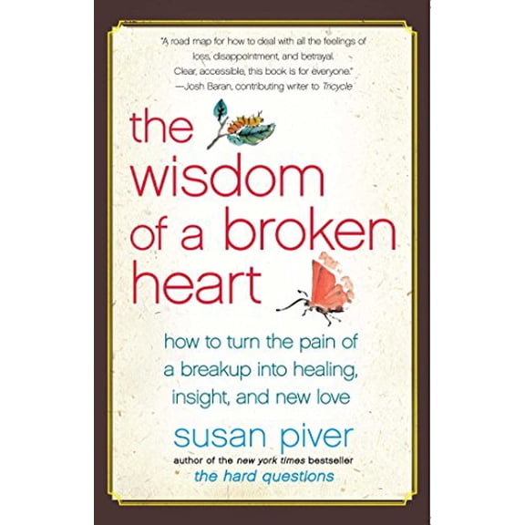 Pre-Owned The Wisdom of a Broken Heart: How to Turn the Pain of a Breakup into Healing, Insight, and New Love, 9781416593164, 1416593160, Paperback,