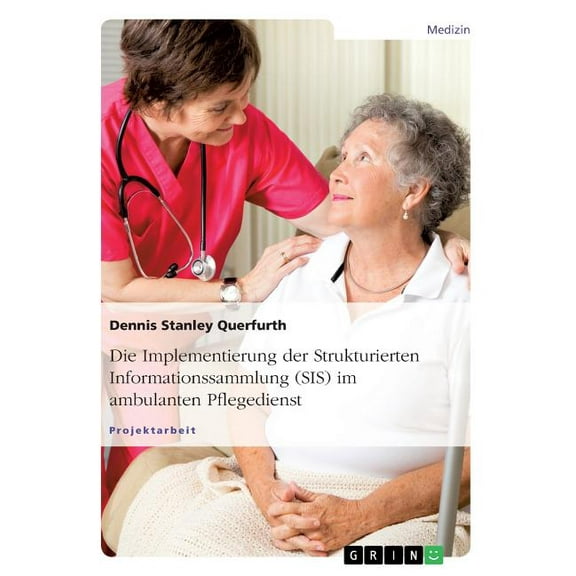 Die Implementierung der Strukturierten Informationssammlung (SIS) im ambulanten Pflegedienst, (Paperback)