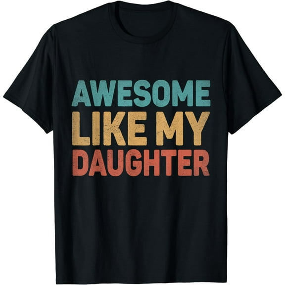 Awesome Like My Daughter T-Shirt
