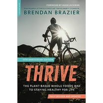 Pre-Owned Thrive (10th Anniversary Edition): The Plant-Based Whole Foods Way to Staying Healthy for Life (Paperback) 0738219517 9780738219516