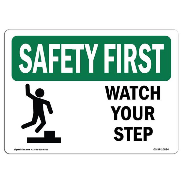 SignMission OS-SF-A-1218-L-10884 12 x 18 in. OSHA Safety First Sign - Watch Your Step