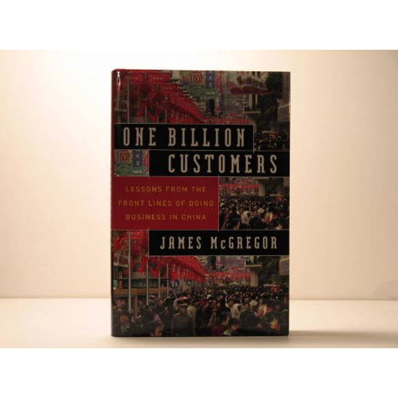 Pre-Owned One Billion Customers : Lessons from the Front Lines of Doing Business in China