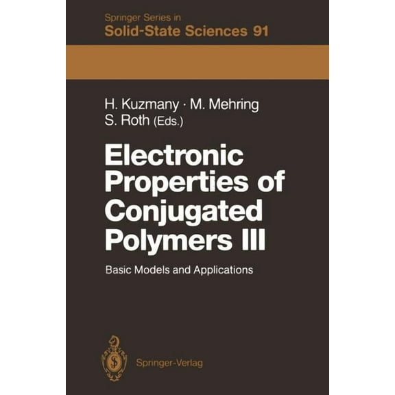 Springer Solid-State Sciences Electronic Properties of Conjugated Polymers III: Basic Models and Applications Proceedings of an International Winter S, Book 91, (Paperback)