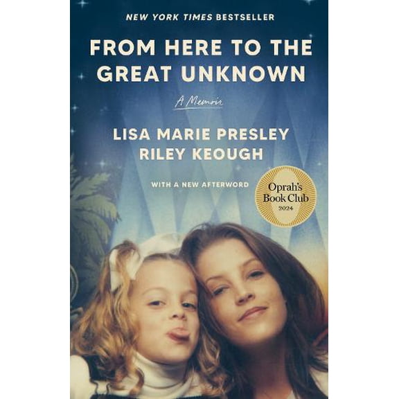 Pre-Owned From Here to the Great Unknown: Oprah's Book Club: A Memoir (Paperback) by Lisa Marie Presley, Riley Keough
