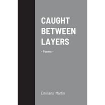 Caught Between Layers: -Poems-, (Paperback)
