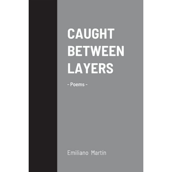 Caught Between Layers: -Poems-, (Paperback)