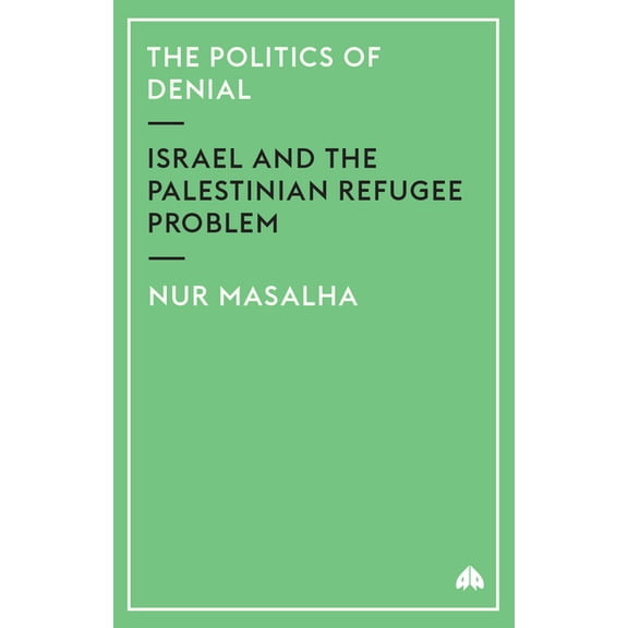 The Politics of Denial: Israel and the Palestinian Refugee Problem (Paperback)