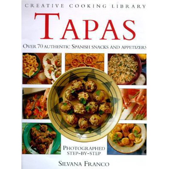 Pre-Owned Tapas: Over 70 Authentic Spanish Snacks and Appetizers (Creative Cooking Library) (Hardcover) 0765198770 9780765198778