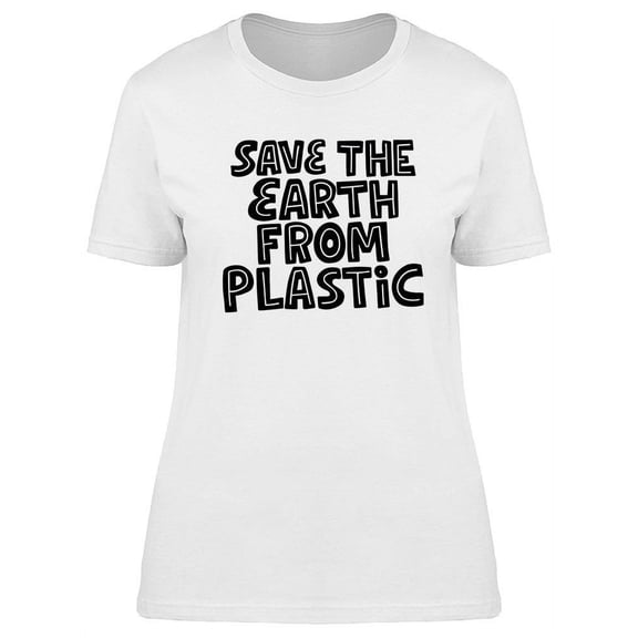 Save The Earth From Plastic  T-Shirt Women -Image by Shutterstock, Female Small