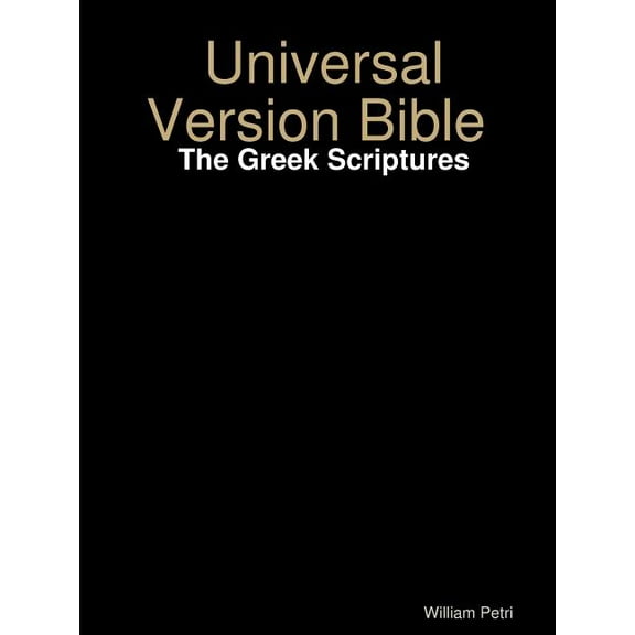 Universal Version Bible The Greek Scriptures (Paperback)